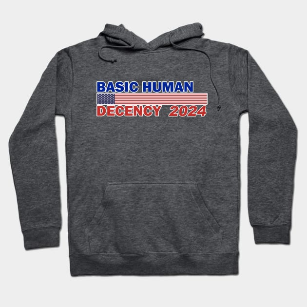 Basic Human Decency 2024 Hoodie by MotoGirl